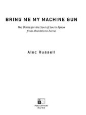 book Bring Me My Machine Gun: The Battle for the Soul of South Africa, from Mandela to Zuma