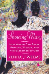 book Showing Mary: How Women Can Share Prayers, Wisdom, and the Blessings of God