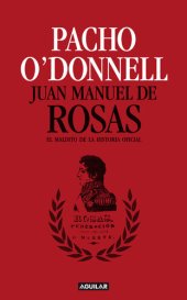 book Juan Manuel de Rosas: El maldito de la historia oficial