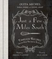 book Just a Few Miles South: Timeless Recipes from Our Favorite Places