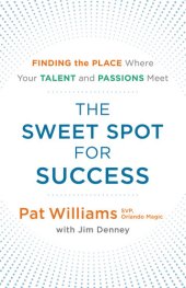 book The Sweet Spot for Success: Finding the Place Where Your Talent and Passions Meet