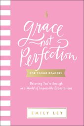 book Grace, Not Perfection for Young Readers: Believing You're Enough in a World of Impossible Expectations