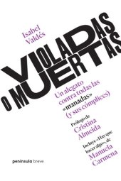 book Violadas o muertas: Un alegato contra todas las "manadas" (y sus cómplices)