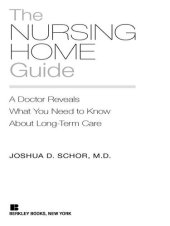 book The Nursing Home Guide: A Doctor Reveals What You Need to Know about Long-Term Care