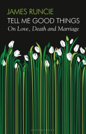 book Tell Me Good Things: On Love, Death and Marriage