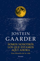 book Somos nosotros los que estamos aquí ahora: Una filosofía de vida