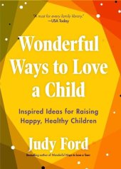 book Wonderful Ways to Love a Child: Inspired Ideas for Raising Happy, Healthy Children