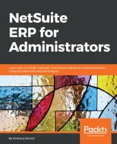 book NetSuite ERP for Administrators: Learn how to install, maintain, and secure a NetSuite implementation, using the best tools and techniques