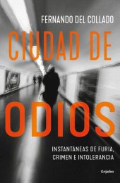 book Ciudad de odios: Instantáneas de furia, crimen e intolerancia