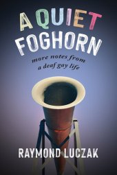 book A Quiet Foghorn: More Notes from a Deaf Gay Life