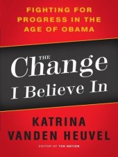 book The Change I Believe In: Fighting for Progress in the Age of Obama