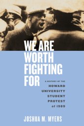 book We Are Worth Fighting for: A History of the Howard University Student Protest of 1989