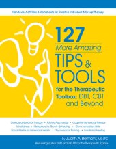 book 127 More Amazing Tips and Tools For the Therapeutic Toolbox: DBT, CBT and Beyond