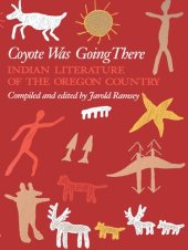 book Coyote Was Going There: Indian Literature of the Oregon Country