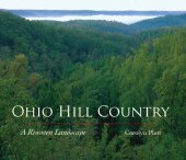 book Ohio Hill Country: A Rewoven Landscape