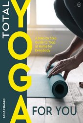 book Total Yoga For You: A Step-by-step Guide to Yoga at Home for Everybody