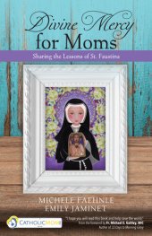 book Divine Mercy for Moms: Sharing the Lessons of St. Faustina