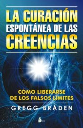 book La curación espontánea de las creencias: Cómo librarse de los falsos límites