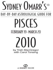 book Sydney Omarr's Day-By-Day Astrological Guide for the Year 2010: Pisces