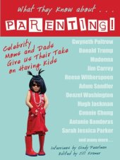 book What They Know About...PARENTING!: Celebrity Moms and Dads Give Us Their Take on Having Kids