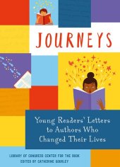 book Journeys: Young Readers' Letters to Authors Who Changed Their Lives