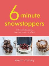 book Six-Minute Showstoppers: Delicious bakes, cakes, treats and sweets – in a flash!