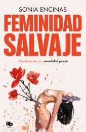 book Feminidad salvaje: Manifiesto de una sexualidad propia