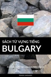 book Sách Từ Vựng Tiếng Bulgary: Phương Thức Tiếp Cận Dựa Trên Chủ Dề