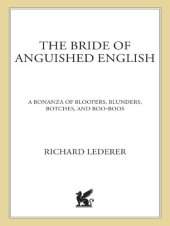 book The Bride of Anguished English: A Bonanza of Bloopers, Blunders, Botches, and Boo-Boos