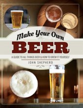 book Make Your Own Beer: A Guide to All Things Beer & How to Brew it Yourself