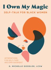 book I Own My Magic: Self-Talk for Black Women: Affirmations for Self-Care and Empowerment