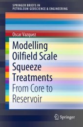 book Modelling Oilfield Scale Squeeze Treatments: From Core to Reservoir