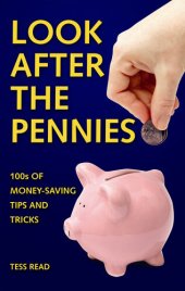 book Look After The Pennies: 100s of Money-Saving Tricks and Tips