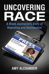 book Uncovering Race: A Black Journalist's Story of Reporting and Reinvention