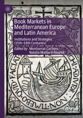 book Book Markets in Mediterranean Europe and Latin America: Institutions and Strategies (15th-18th Centuries)