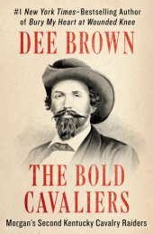 book The Bold Cavaliers: Morgan's Second Kentucky Cavalry Raiders