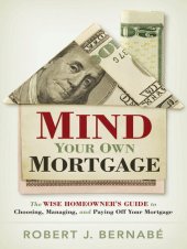 book Mind Your Own Mortgage: The Wise Homeowner's Guide to Choosing, Managing, and Paying Off Your Mortgage