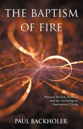 book The Baptism of Fire, Personal Revival: Renewal and the Anointing for Supernatural Living