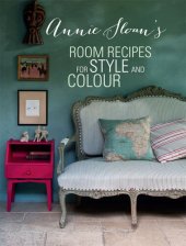 book Annie Sloan's Room Recipes for Style and Colour: World renowned paint effects guru and colour expert Annie Sloan considers what makes a successful interior