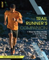 book The Trail Runner's Companion: A Step-by-Step Guide to Trail Running and Racing, from 5Ks to Ultras