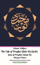 book Islamic Folklore The Life of Prophet Shits AS (Seth) Sons of Prophet Adam AS Bilingual Edition