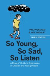 book So Young, So Sad, So Listen: A Parents' Guide to Depression in Children and Young People