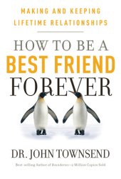 book How to Be a Best Friend Forever: Making and Keeping Lifetime Relationships