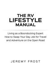 book The RV Lifestyle Manual: Living as a Boondocking Expert – How to Swap Your Day Job for Travel and Adventure on the Open Road