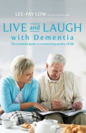 book Live and Laugh with Dementia: The Essential Guide to Maximizing Quality of Life