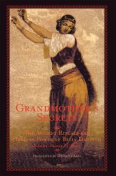 book Grandmother's Secrets: The Ancient Rituals and Healing Power of Belly Dancing