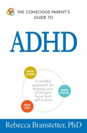 book The Conscious Parent's Guide To ADHD: A Mindful Approach for Helping Your Child Gain Focus and Self-Control