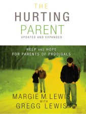 book The Hurting Parent: Help for Parents of Prodigal Sons and Daughters