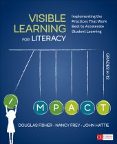 book Visible Learning for Literacy, Grades K-12: Implementing the Practices That Work Best to Accelerate Student Learning