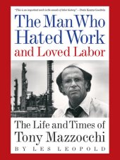 book The Man Who Hated Work and Loved Labor: The Life and Times of Tony Mazzocchi